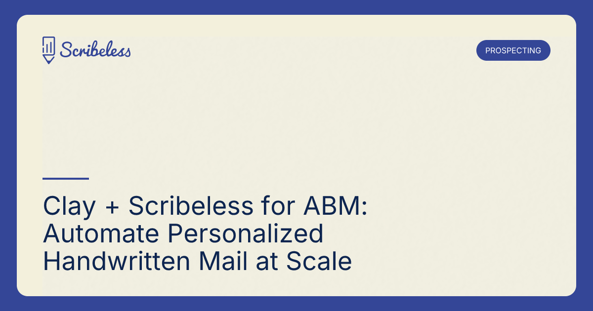 Clay + Scribeless for ABM: Automate Personalized Handwritten Mail at ...